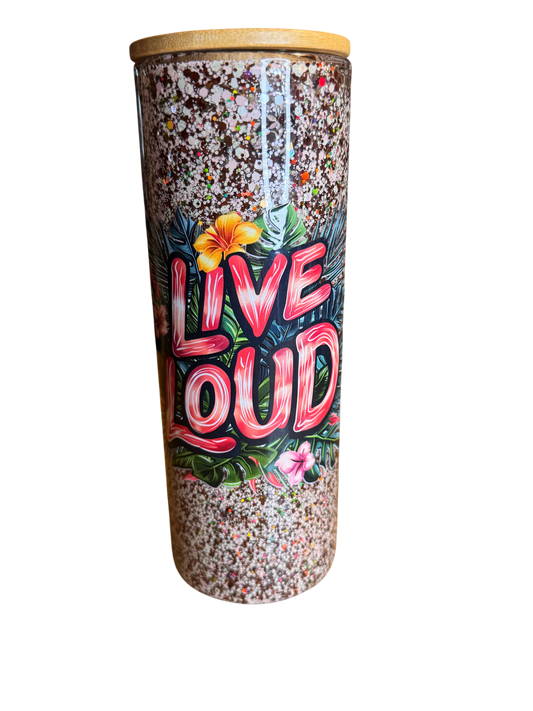 Premade 25oz glass Live Loud tumbler